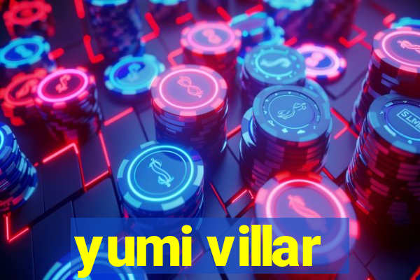 yumi villar